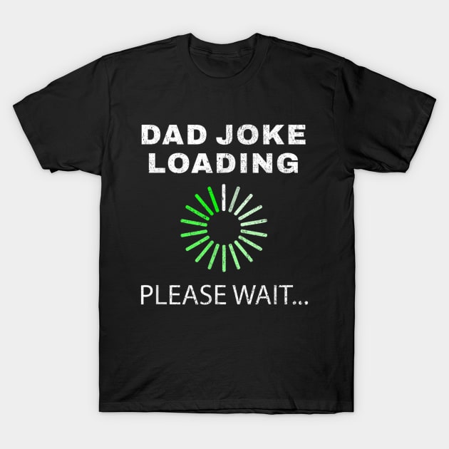 Dad joke loading T-Shirt by WILLER